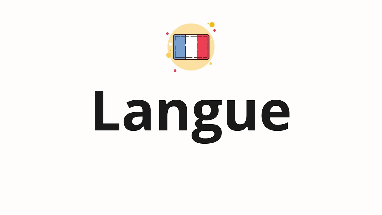 How to pronounce Langue YouTube