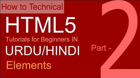 HTML5 Tutorials for Beginners in Urdu/Hindi Part 02   HTML Elements|Tags
