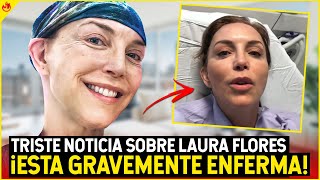Laura Flores padece una TERRIBLE ENFERMEDAD! Se RETIRA del espectáculo?!