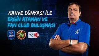 Ergin Ataman ile #FanClub'lıların Çevrimiçi Buluşması!