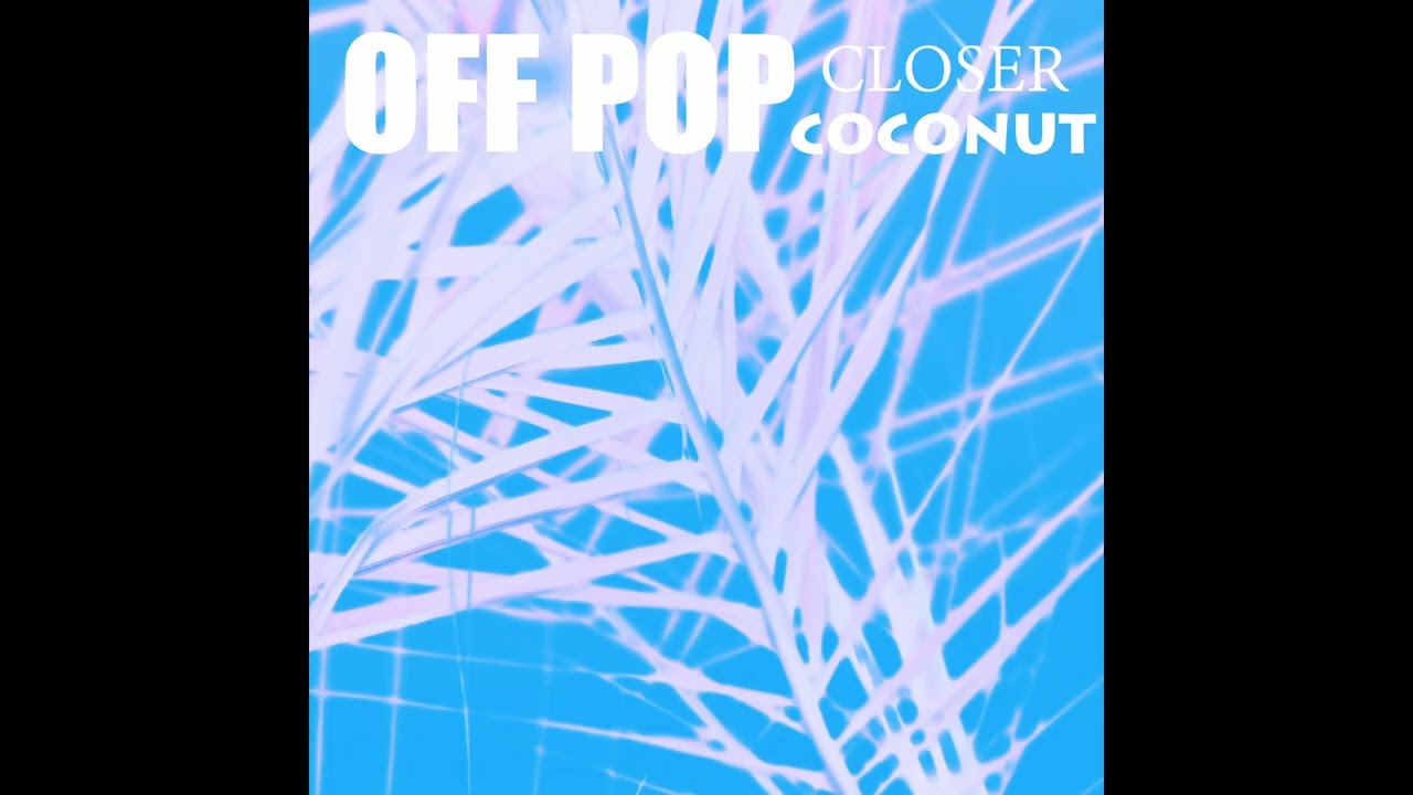Off Pop -- Coconut auf YouTube ansehen Off Pop -- Coconut auf YouTube ansehen