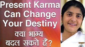 Present Karma Can Change Your Destiny: Ep 21: Subtitles English: BK Shivani