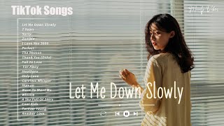 Let Me Down Slowly ♫ Songs That Makes You Better ♫ Top Cover English Songs Of Popular TikTok Songs