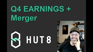 HUT 8  Q4 Earnings and Merger Details