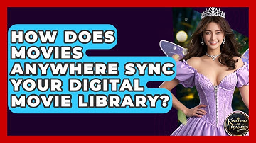 How Does Movies Anywhere Sync Your Digital Movie Library? - Kingdom Of Treasures