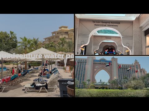 Atlantis Aquaventure water park and Lost chamber Aquarium Dubai