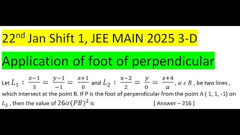 Let L_1 ∶  (x-1)/3= (y-1)/(-1)= (z+1)/0  and L_2 ∶  (x-2)/2= y/(0 )= (z+4)/α , α ϵ R , be two lines
