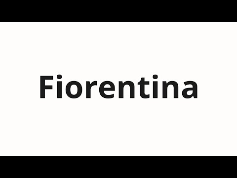 How to pronounce Fiorentina