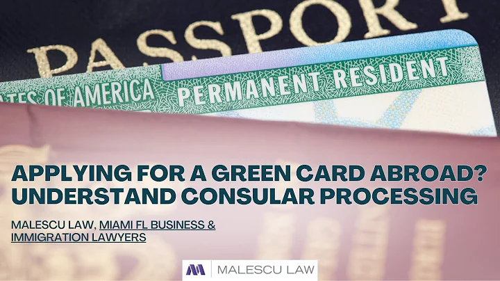 Applying for a Green Card Abroad? Understand Consular Processing