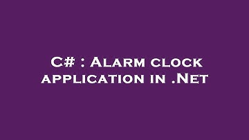 C# : Alarm clock application in .Net