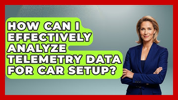 How Can I Effectively Analyze Telemetry Data For Car Setup? - Pit Stop Chronicles
