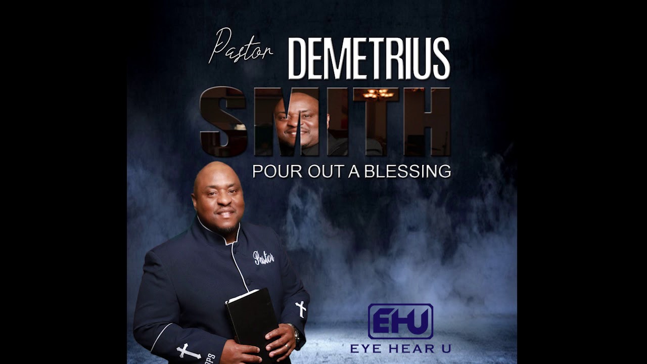 Watch Pastor Demetrius Smith - Pour Out A Blessing on YouTube Watch Pastor Demetrius Smith - Pour Out A Blessing on YouTube