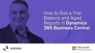How to run a Trial Balance and Aged Reports in Dynamics 365 Business Central