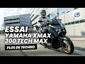 Yamaha xmax 300 tech max  essai 2023