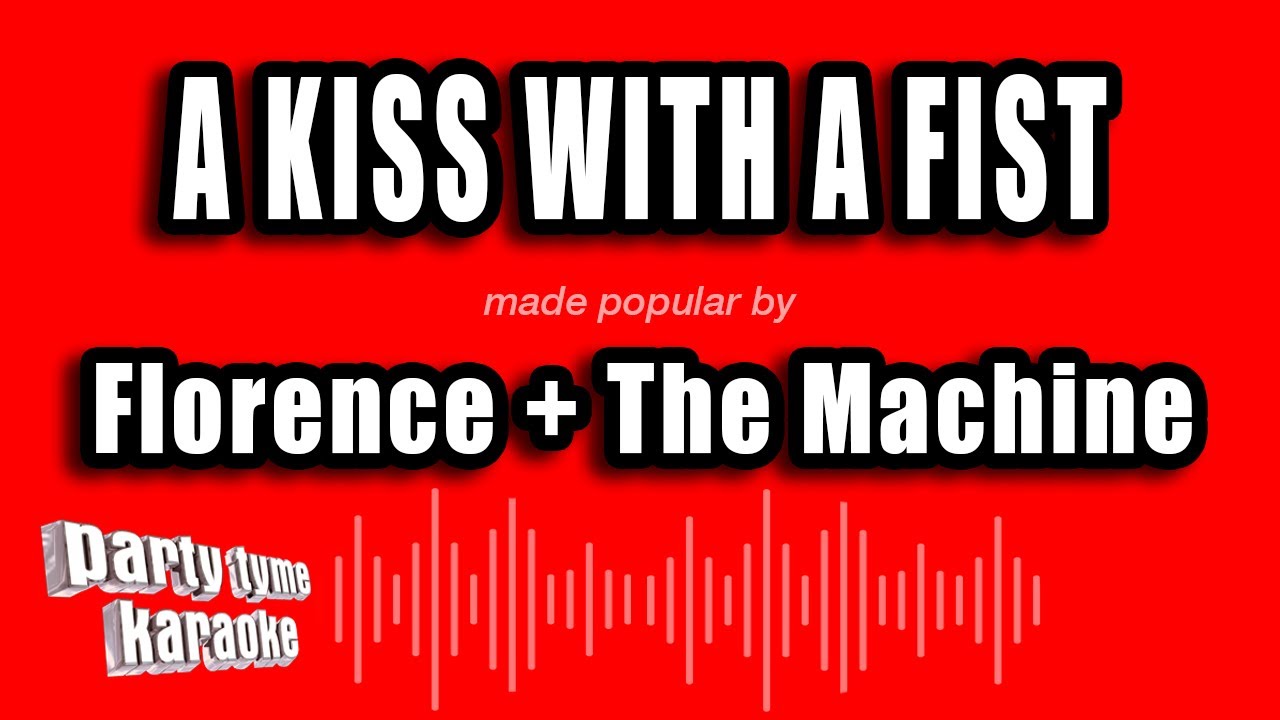 Florence + The Machine - A Kiss With A Fist (Karaoke Version