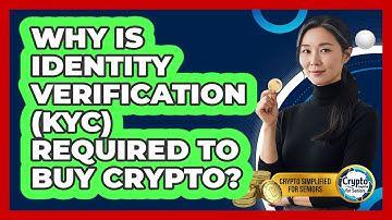Why Is Identity Verification (KYC) Required To Buy Crypto? - Crypto Simplified for Seniors