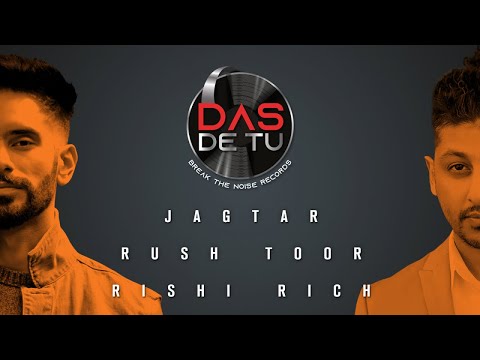 Das De Tu - Official Music Video | Jagtar | Rush Toor | Rishi Rich | Break The Noise Records