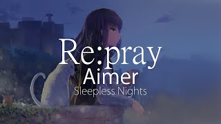 【HD】Sleepless Nights - Aimer - Re:pray【中日字幕】