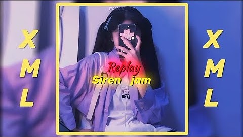 Replay Siren Jam || (Remix) || XML 🗂️ Check On Description