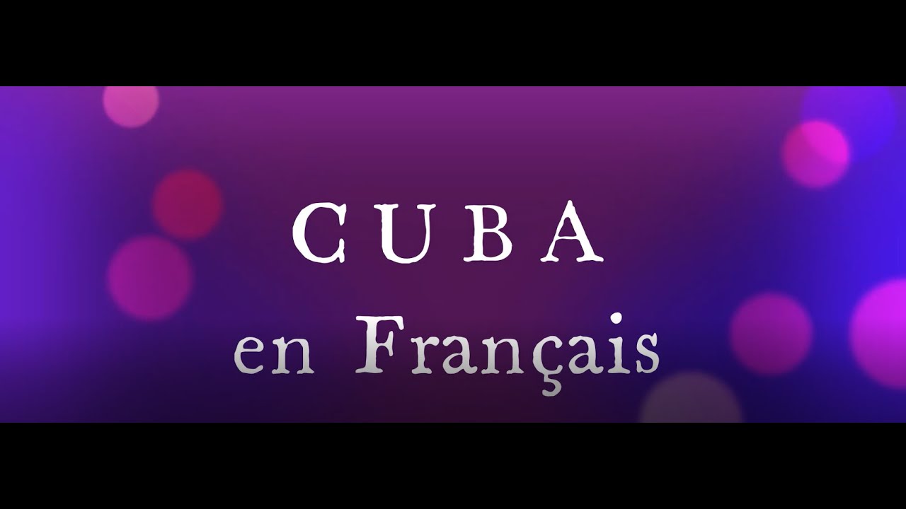 Cuba en Français YouTube Cuba en Français YouTube