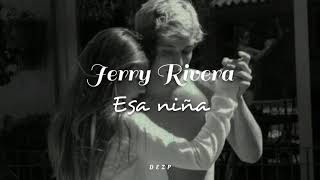 Jerry Rivera // Esa Niña [Letra]