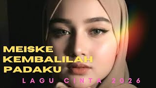 Download lagu MEISKE, KEMBALILAH PADAKU-Lagu Cinta Galau ( Love Song) 