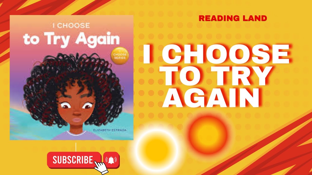 I Choose to Try Again | A never give up children's read aloud | Reading ...
