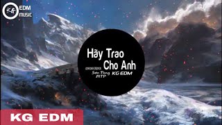 HÃY TRAO CHO ANH (ONIONN REMIX) - SƠN TÙNG MTP (Lyric Music)