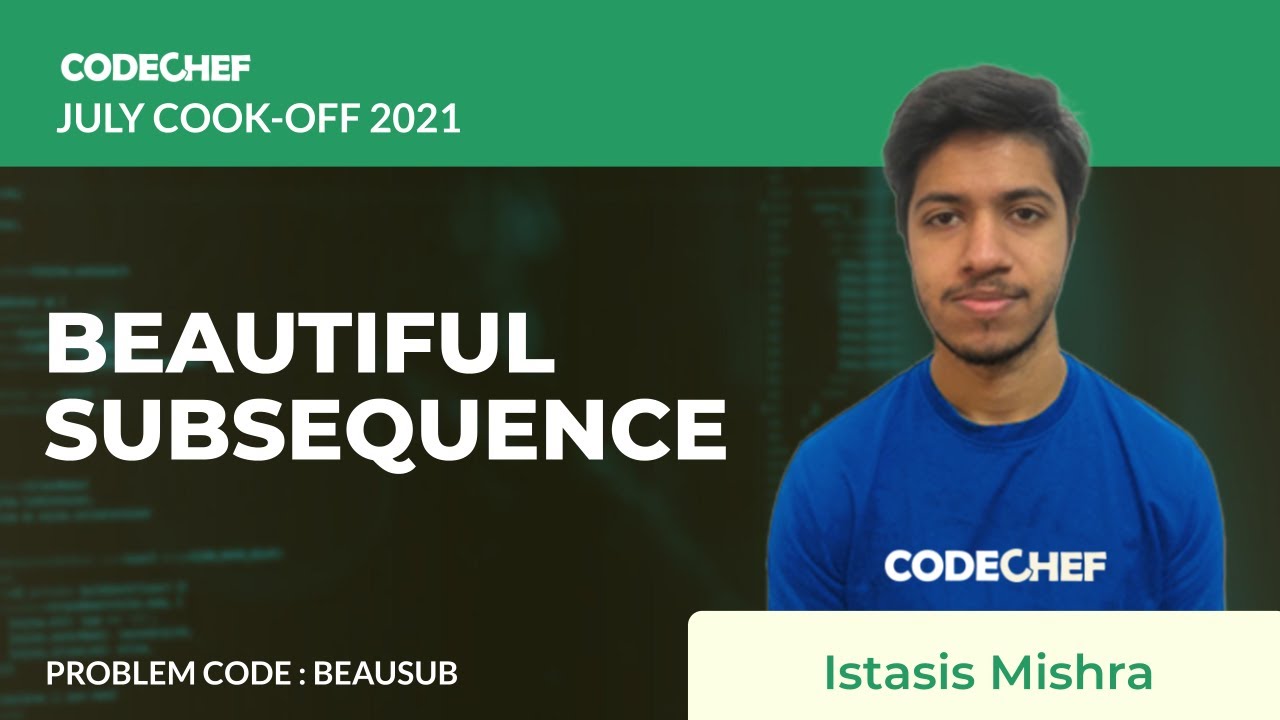 Beautiful Subsequence BEAUSUB July Cook Off 2021 Istasis Mishra beautiful-subsequence-beausub-july-cook-off-2021-istasis-mishra