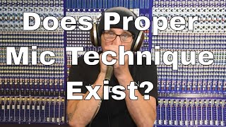 Does Proper Mic Technique Really Exist?