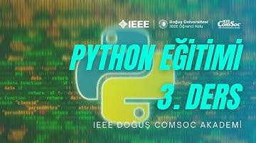 IEEE Doğuş ComSoc Akademi - Python Eğitimi 3. Ders