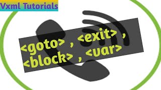 VXML Tutorials #10 - #goto, exit, block, var Elements