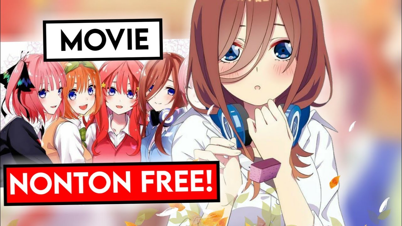 Gotoubun No Hanayome 2022 Movie Sub Indo, Sinopsis, Link Nonton