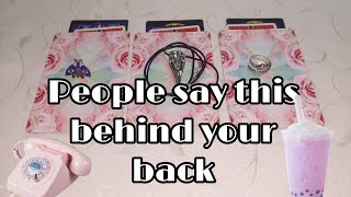 PEOPLE SAY THIS BEHIND YOUR BACK . Tarot pick a card reading.