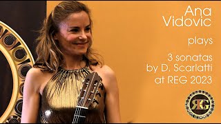 Video thumbnail of "Ana Vidovic // 3 sonatas by Domenico Scarlatti // REG 2023"