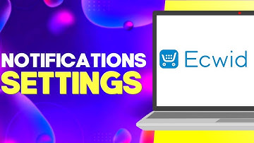 How to Find Notifications Settings on Ecwid
