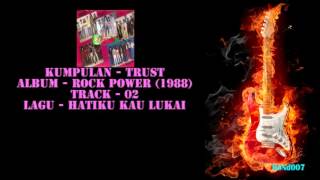 Video thumbnail of "Rock Power - 02 - Trust - Hatiku Kau Lukai"