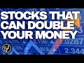 STOCKS THAT CAN DOUBLE YOUR MONEY