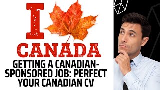 Getting a Canadian Sponsored Job: Perfect your Canadian CV