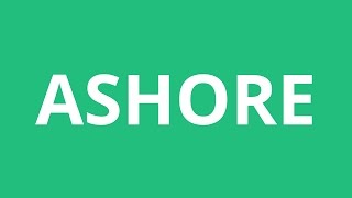 Learn how to pronounce ashore this is the *english* pronunciation of
word ashore. according wikipedia, one possible definitions ...