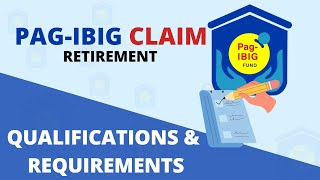 PAG-IBIG CLAIM |RETIREMENT| QUALIFICATIONS AND REQUIREMENTS