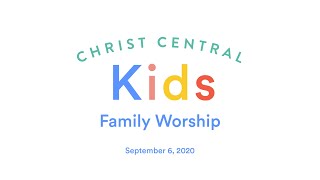 Christ Central Kids Sunday Worship - September 6 2020