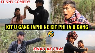 || KIT U GANG IAPHI 🤣 NE KIT PHI IA U GANG 😁🤣 // KWAH AK FILM ||  Video Funny Comedy || (😂 PAIEID😁 )