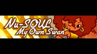 Nu-SOUL 「My Own Swan」