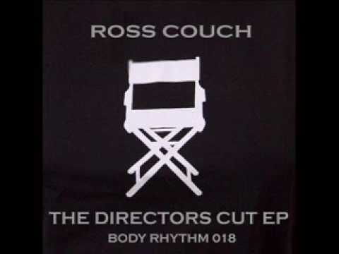 Ross Couch - The Directors Cut EP - Body Rhythm