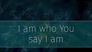 Who You Say I Am