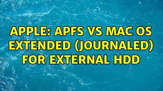 Apple: APFS vs Mac OS Extended (Journaled) for external HDD