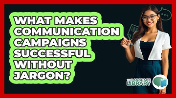 What Makes Communication Campaigns Successful Without Jargon? - The Language Library