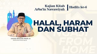 #NFH | Kajian Kitab Arbain Nawawiyah, Hadits ke-6: Halal, Haram dan Subhat