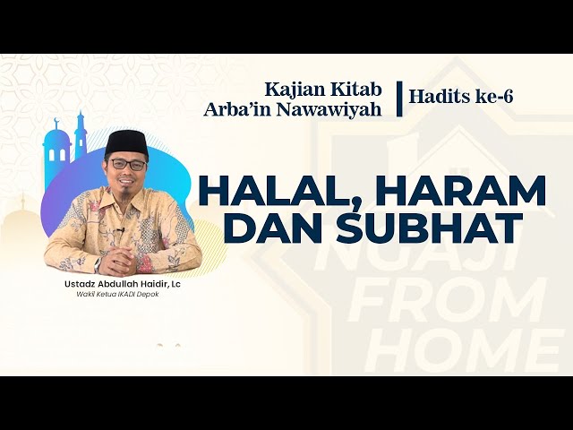 #NFH | Kajian Kitab Arbain Nawawiyah, Hadits ke-6: Halal, Haram dan Subhat class=